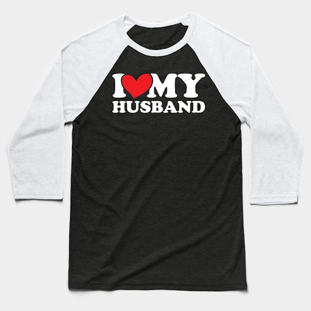 I love my husband Baseball T-Shirt by AdelDa